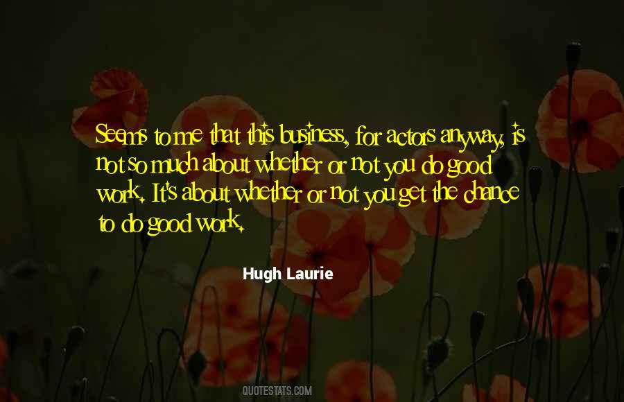 Hugh Laurie Quotes #413533