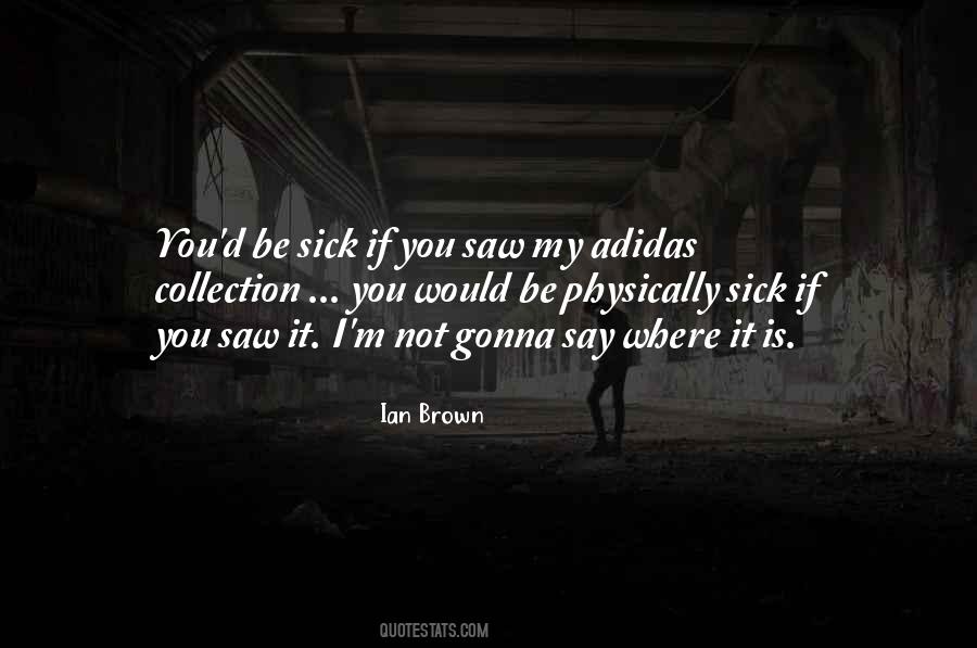 Ian Brown Quotes #359610