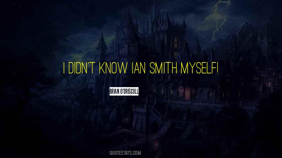 Ian Smith Quotes #430614