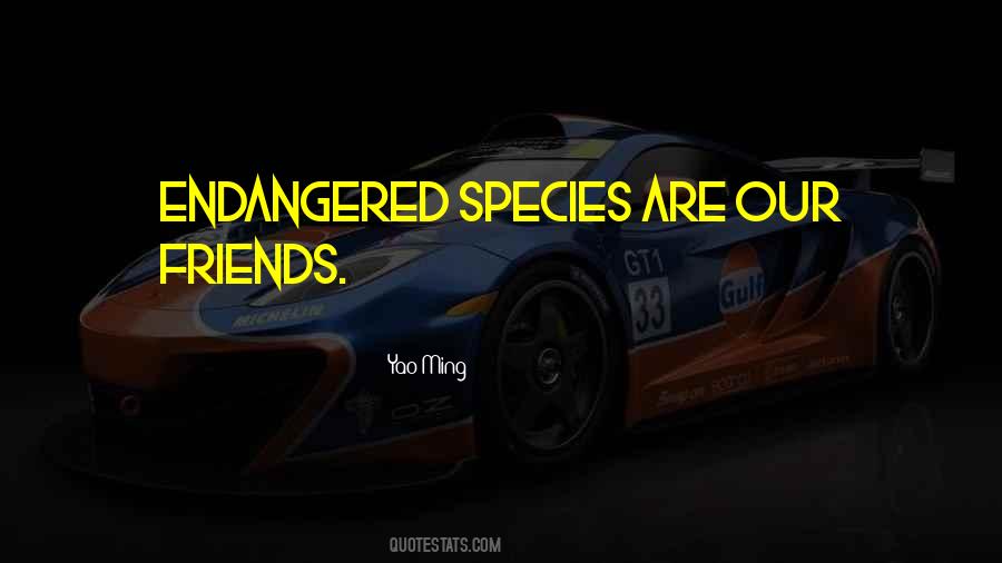 Quotes About Endangered Species #1080025