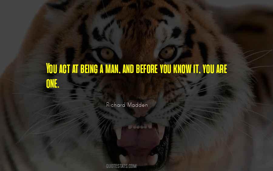 Quotes About Being A Man #1231431