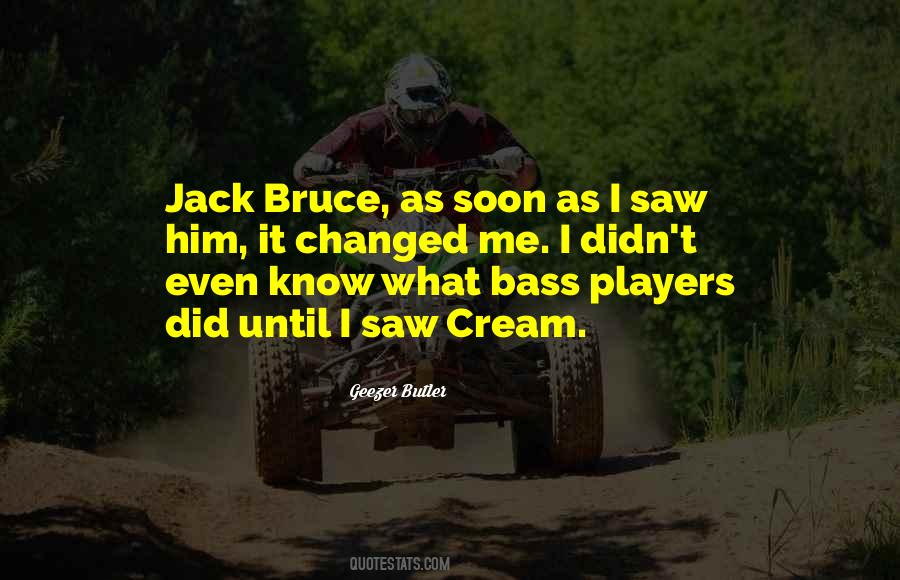 Jack Bruce Quotes #1613358