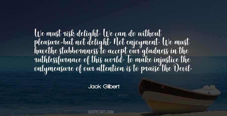 Jack Gilbert Quotes #1428301