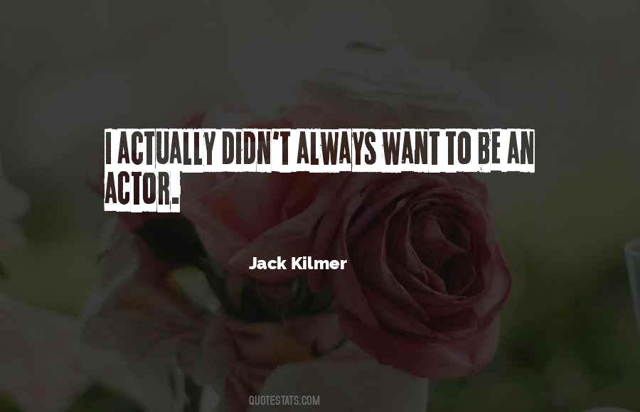 Jack Kilmer Quotes #885193