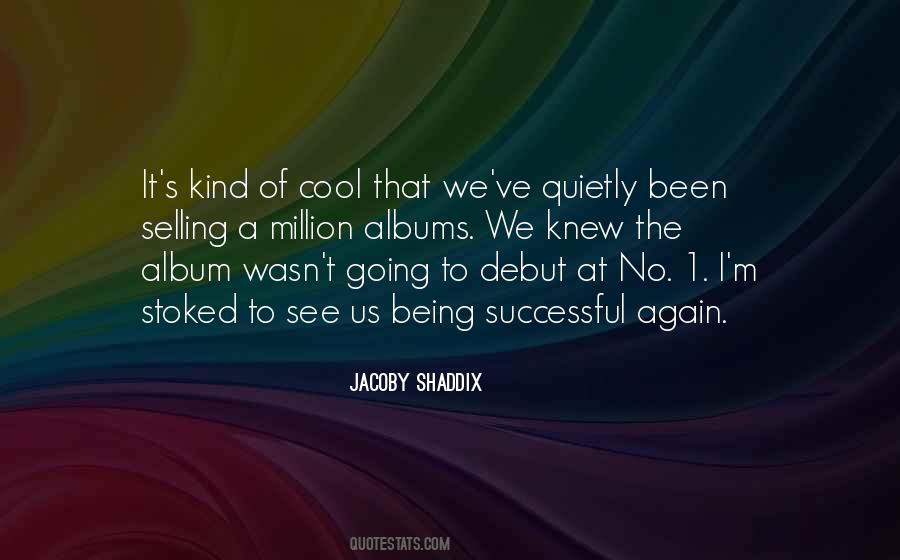 Jacoby Shaddix Quotes #866577