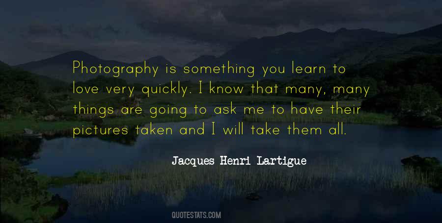 Jacques Henri Lartigue Quotes #1351949