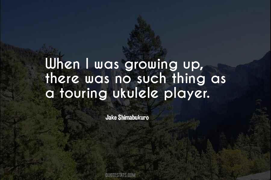 Jake Shimabukuro Quotes #316468