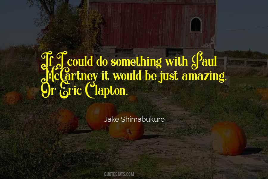 Jake Shimabukuro Quotes #638739