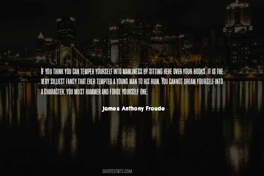 James Anthony Froude Quotes #1060858