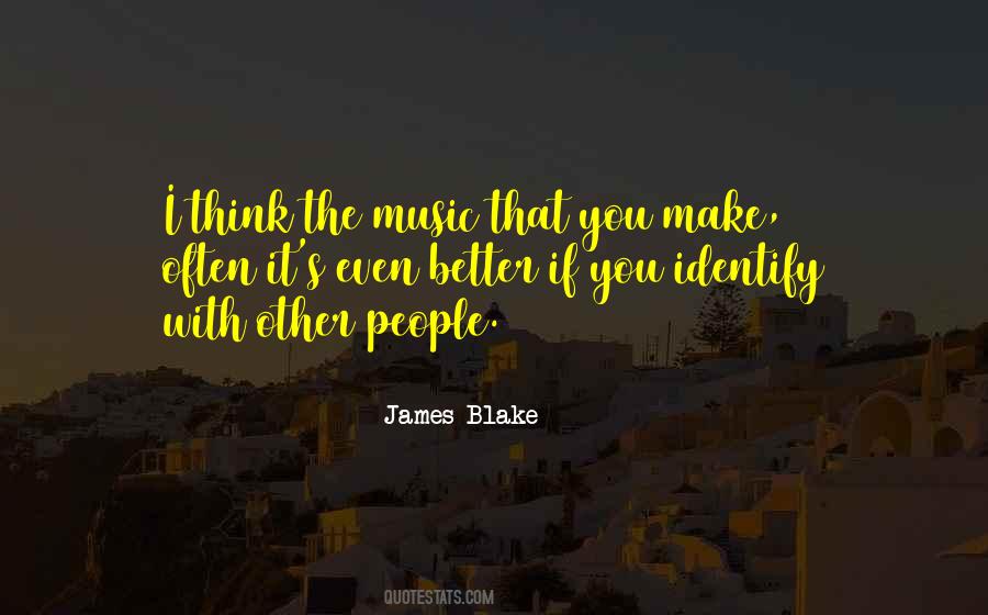 James Blake Quotes #1797032