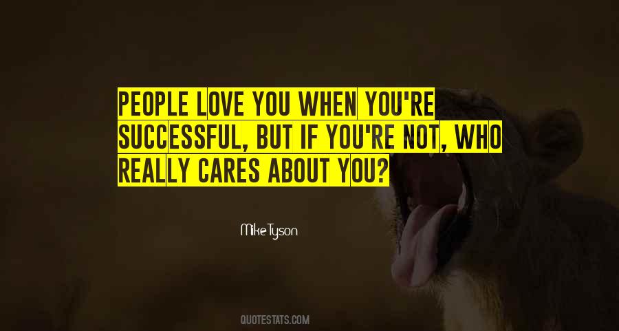 Quotes About Who Cares About You #1844771