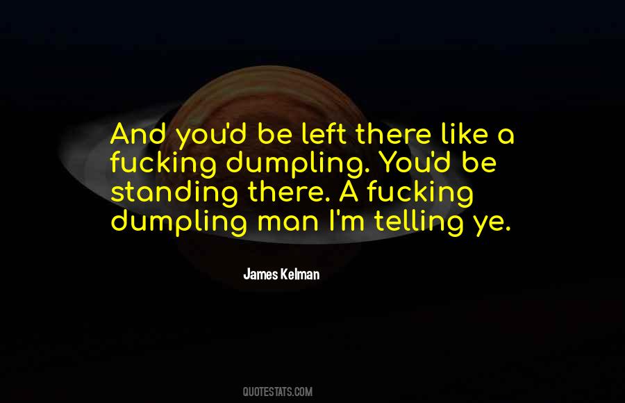 James Kelman Quotes #913938