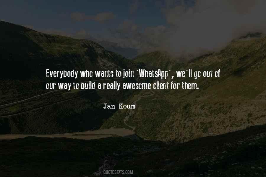 Jan Koum Quotes #653158