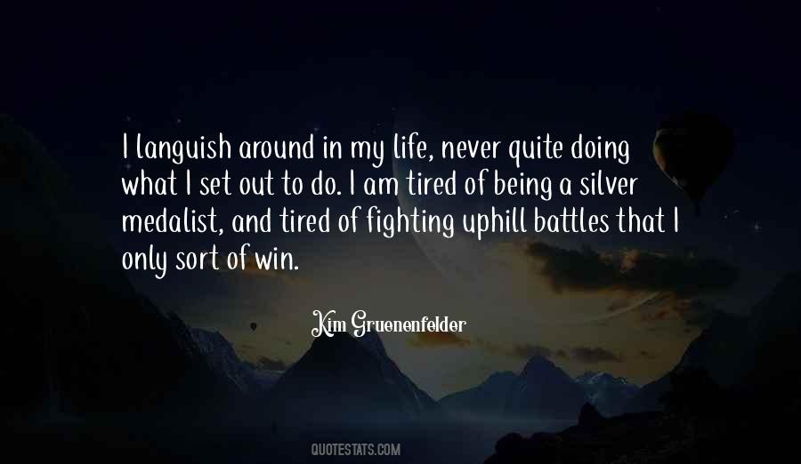 Quotes About Fighting Uphill Battles #1007425