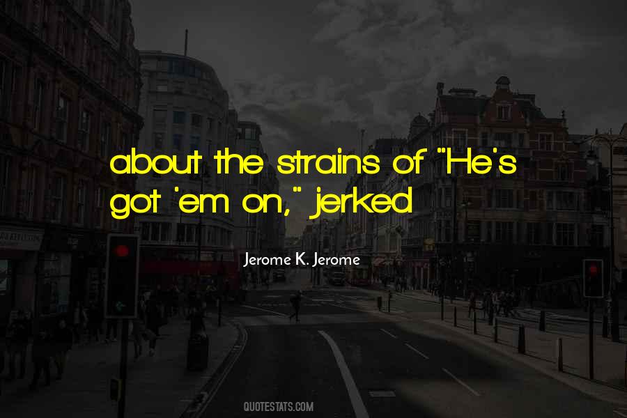 Jerome K Jerome Quotes #38969