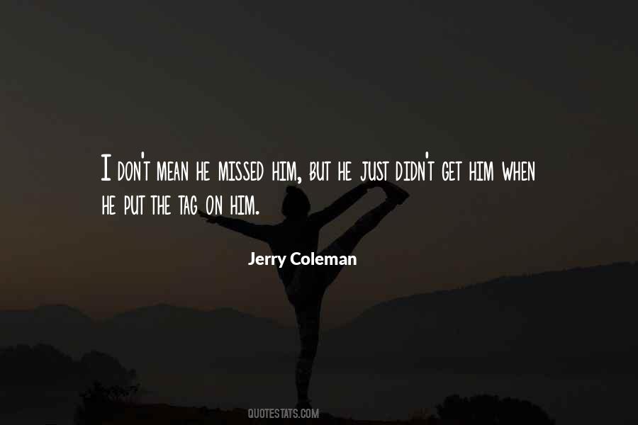 Jerry Coleman Quotes #1535893