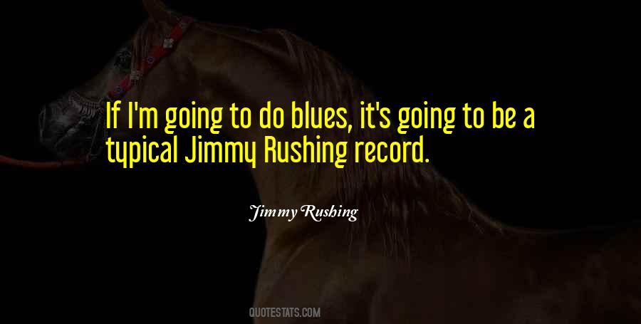 Jimmy Rushing Quotes #1627653