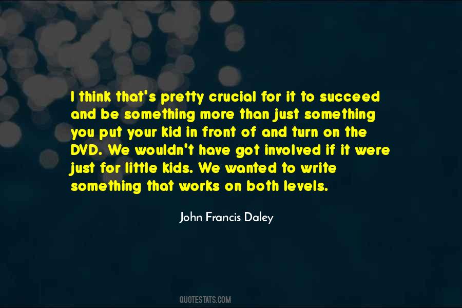 John Francis Daley Quotes #612904