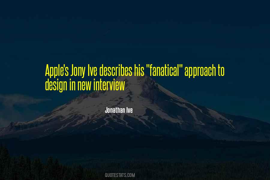 Jonathan Ive Quotes #1336634