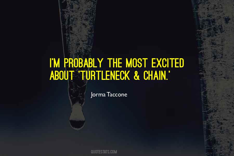 Jorma Taccone Quotes #1142616