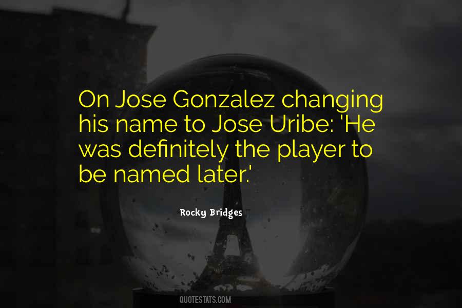 Jose Gonzalez Quotes #1276310