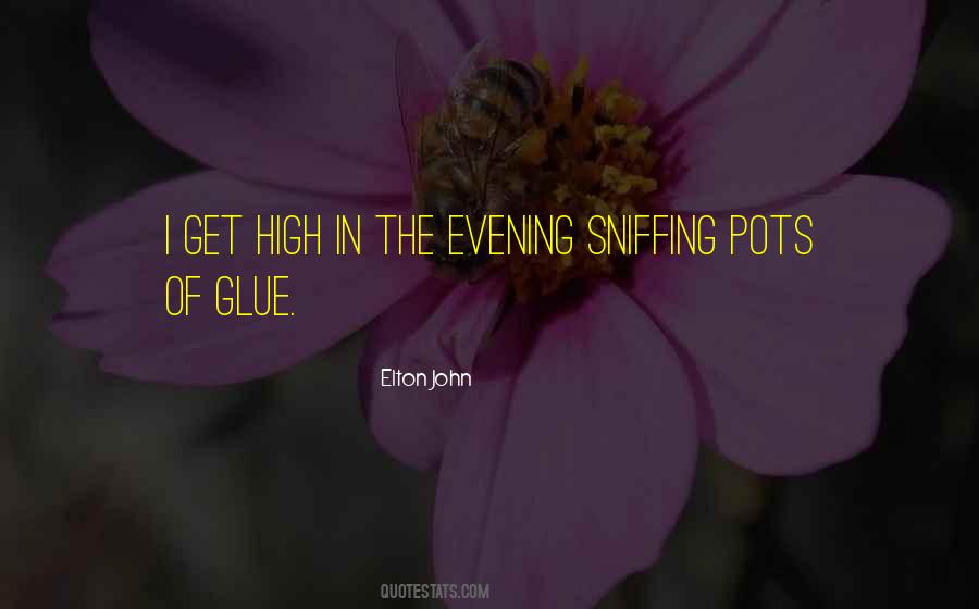 Quotes About Sniffing Glue #1293904