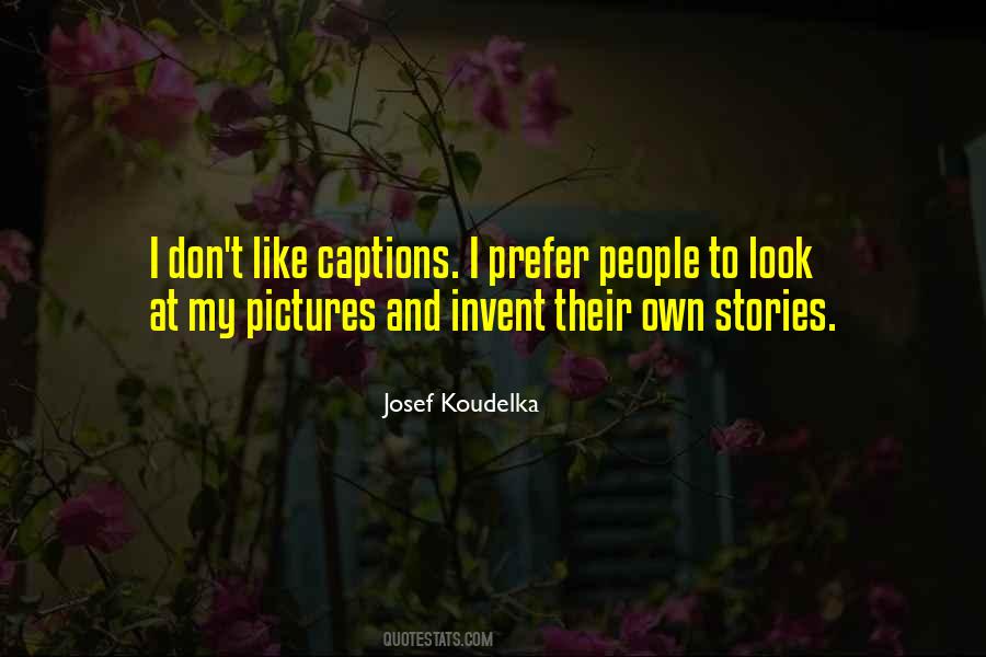 Josef Koudelka Quotes #546379