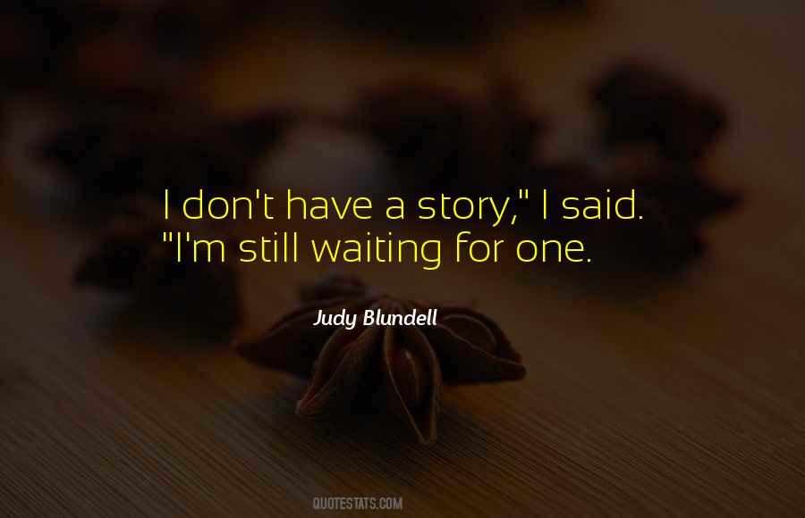 Judy Blundell Quotes #1726358