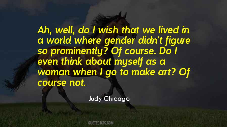 Judy Chicago Quotes #1747165