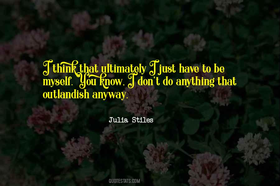 Julia Stiles Quotes #1668156