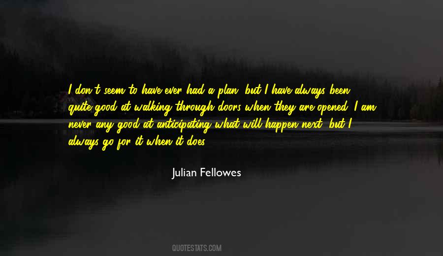 Julian Fellowes Quotes #65853