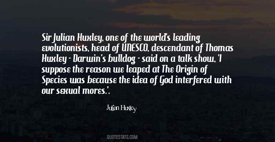 Julian Huxley Quotes #1572163