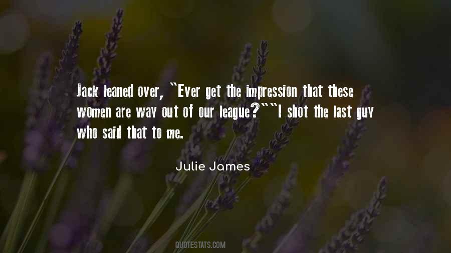 Julie James Quotes #184194