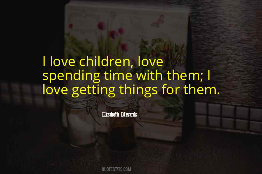 Quotes About Spending Time With Children #5120
