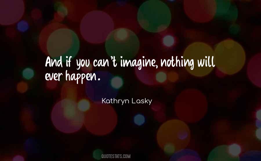 Kathryn Lasky Quotes #452009
