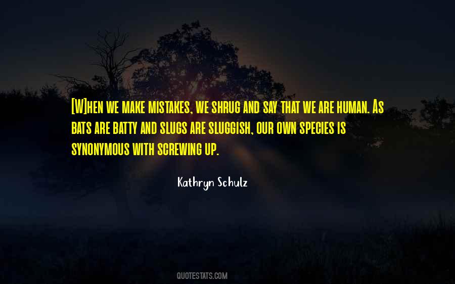 Kathryn Schulz Quotes #305717