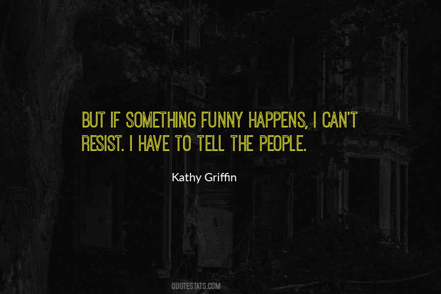 Kathy Griffin Quotes #1859773