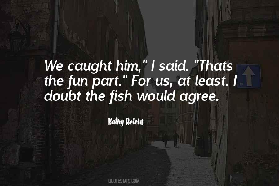 Kathy Reichs Quotes #934456