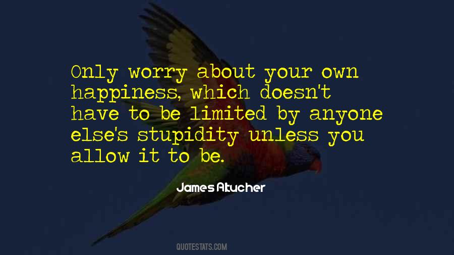 Quotes About Your Own Happiness #661895