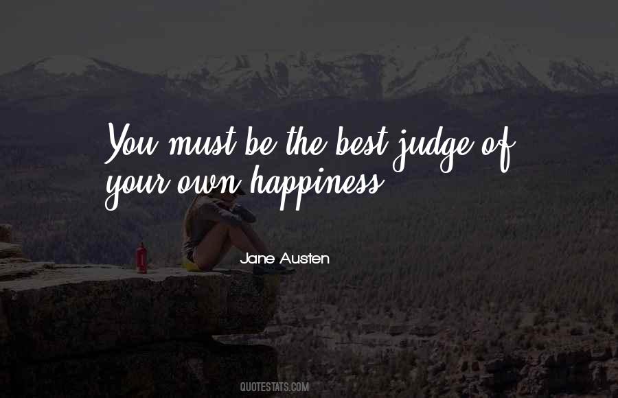 Quotes About Your Own Happiness #927346