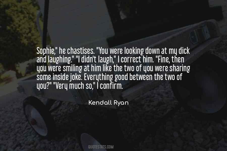 Kendall Ryan Quotes #1076447