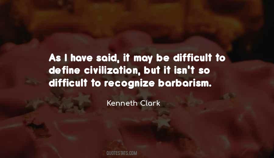 Kenneth Clark Quotes #1605953
