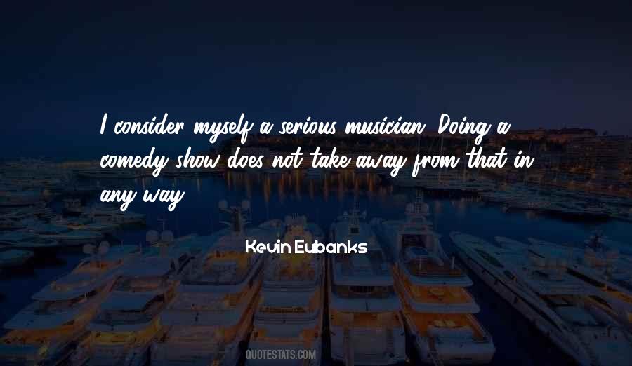 Kevin Eubanks Quotes #411848