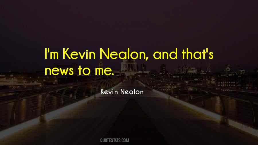 Kevin Nealon Quotes #1205304