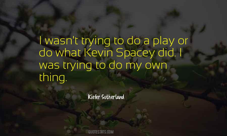 Kiefer Sutherland Quotes #263431