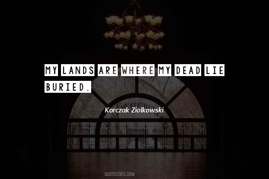 Korczak Ziolkowski Quotes #1285815