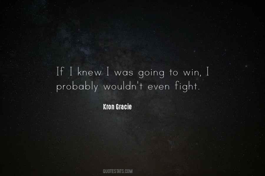 Kron Gracie Quotes #1412350