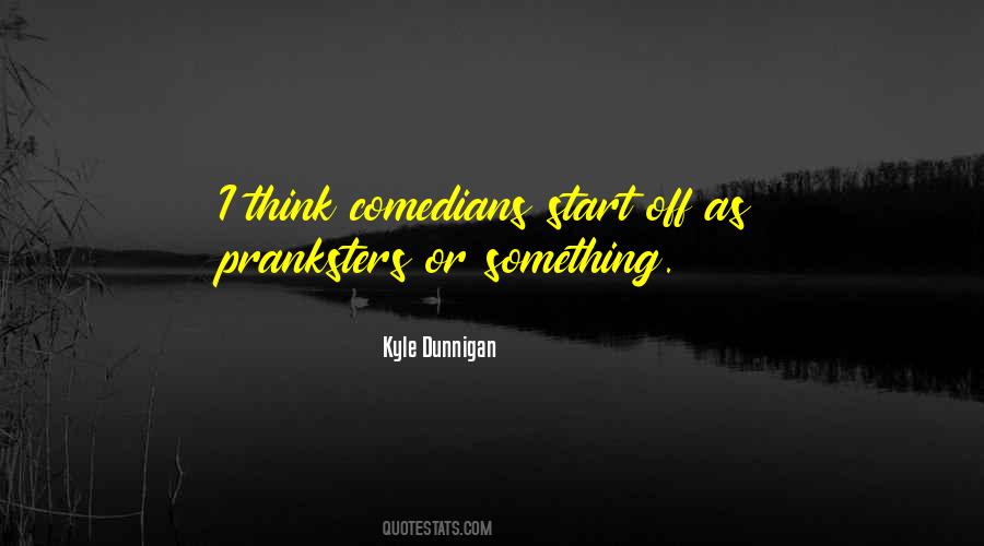 Kyle Dunnigan Quotes #1256450