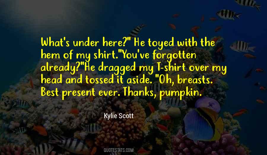 Kylie Scott Quotes #152181