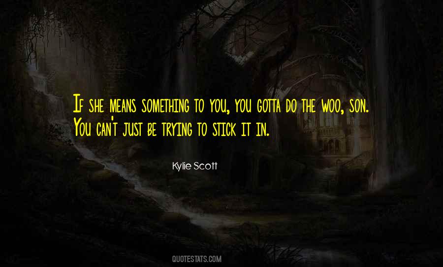 Kylie Scott Quotes #520739